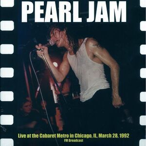Pearl Jam - Live At The Cabaret Metro In Chicago, Il, March 28, 1992 FM Broadcas